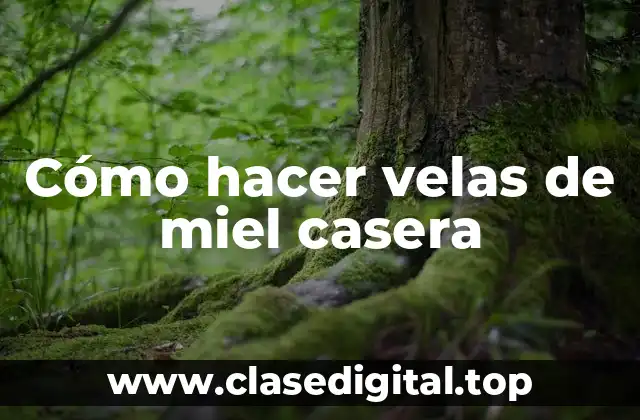 Cómo hacer velas de miel casera