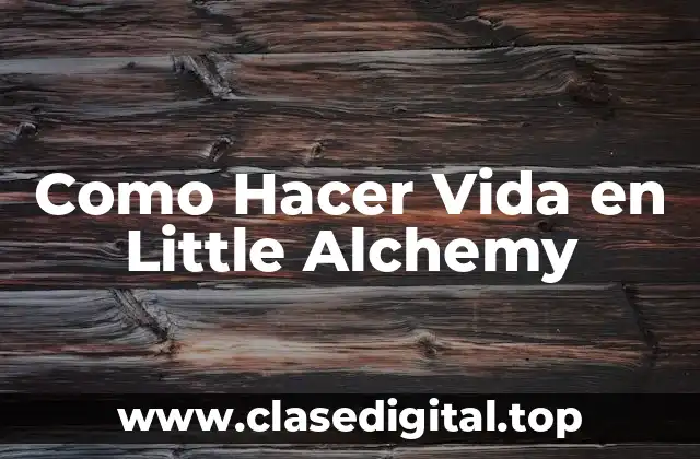 Como Hacer Vida en Little Alchemy