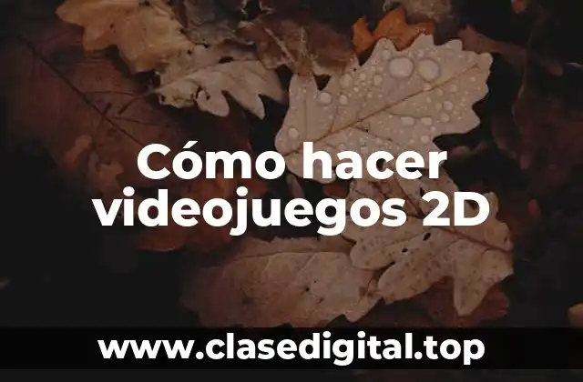 Cómo hacer videojuegos 2D