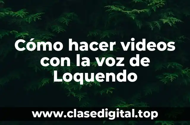 Cómo hacer videos con la voz de Loquendo