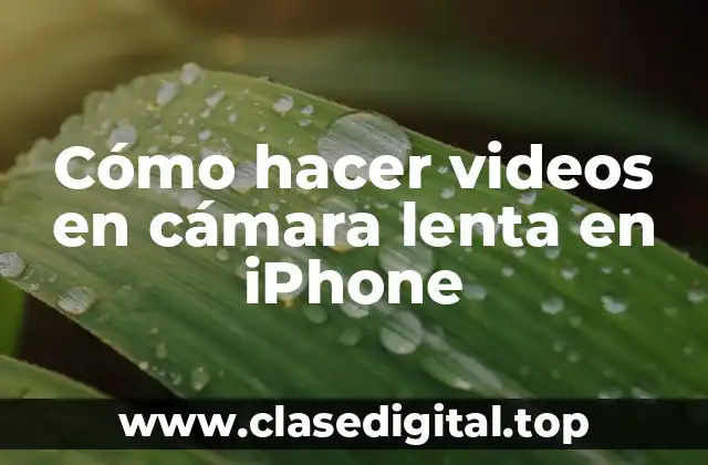 Cómo hacer videos en cámara lenta en iPhone