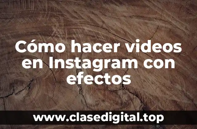 Cómo hacer videos en Instagram con efectos