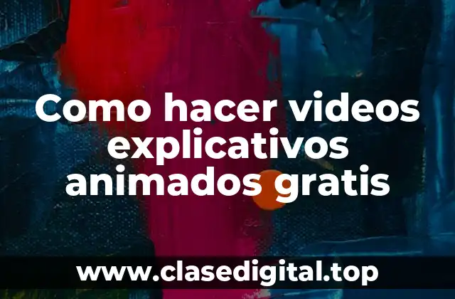 Como hacer videos explicativos animados gratis
