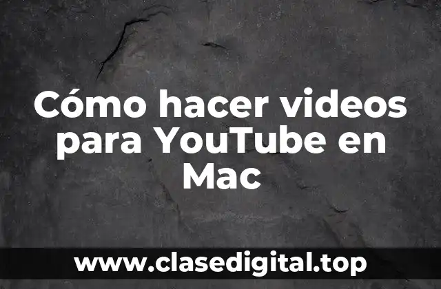 Cómo hacer videos para YouTube en Mac