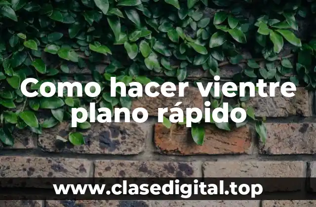 Como hacer vientre plano rápido
