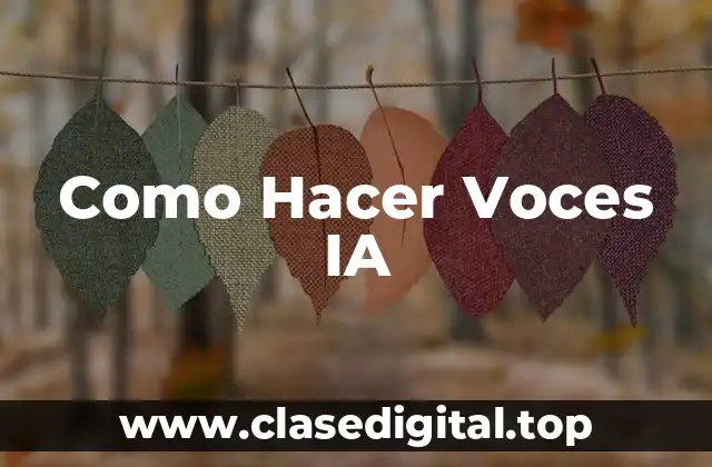 Como Hacer Voces IA