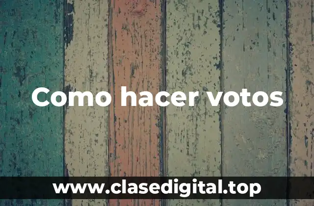 Como hacer votos