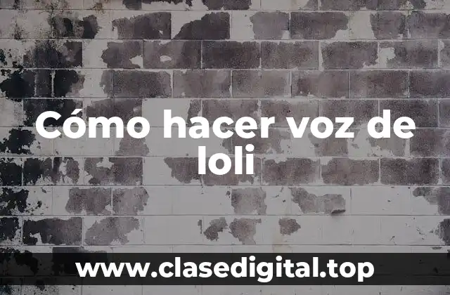 Cómo hacer voz de loli