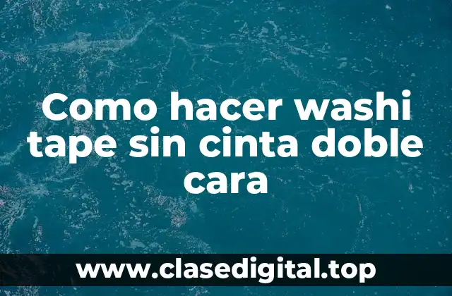 Como hacer washi tape sin cinta doble cara