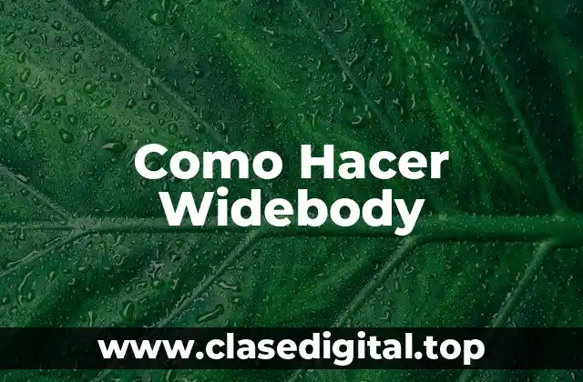 Como Hacer Widebody