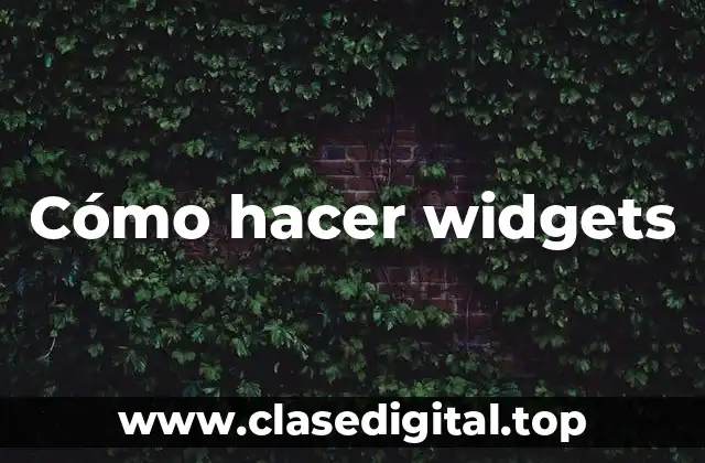 Cómo hacer widgets