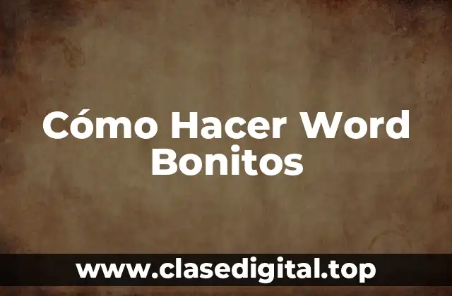 Cómo Hacer Word Bonitos