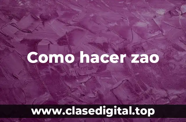 Como hacer zao