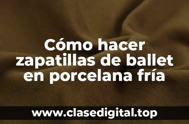 Cómo hacer zapatillas de ballet en porcelana fría