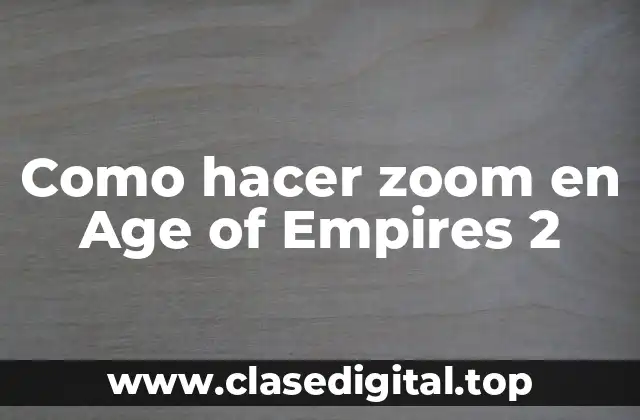 Como hacer zoom en Age of Empires 2