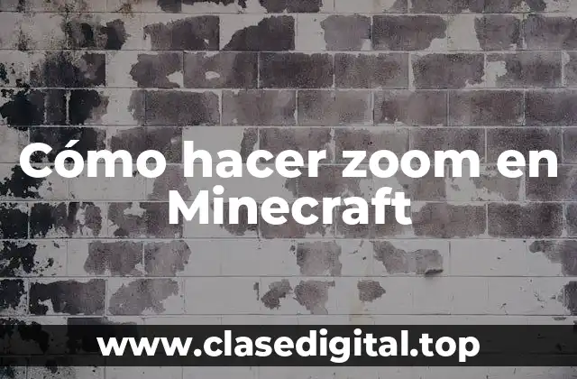 Cómo hacer zoom en Minecraft
