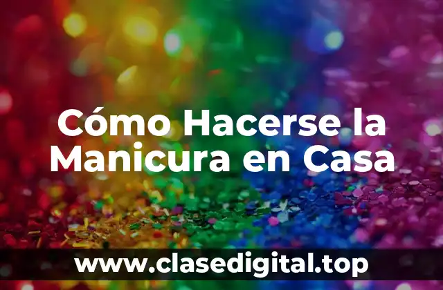 Preparación para la Manicura en Casa