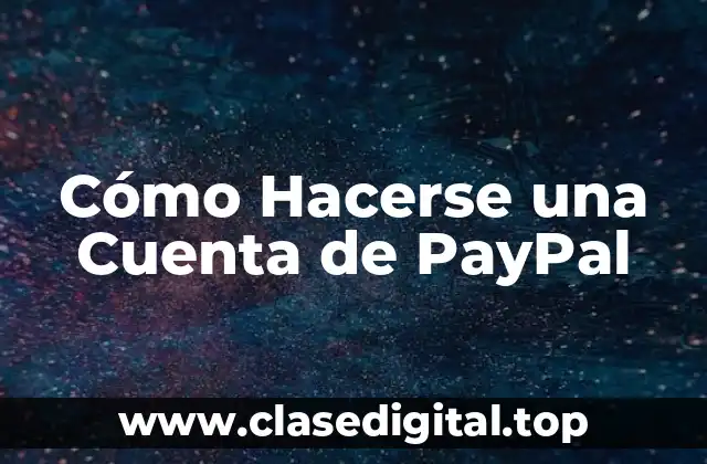 Cómo Hacerse una Cuenta de PayPal