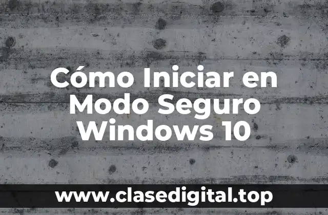 Cómo Iniciar en Modo Seguro Windows 10