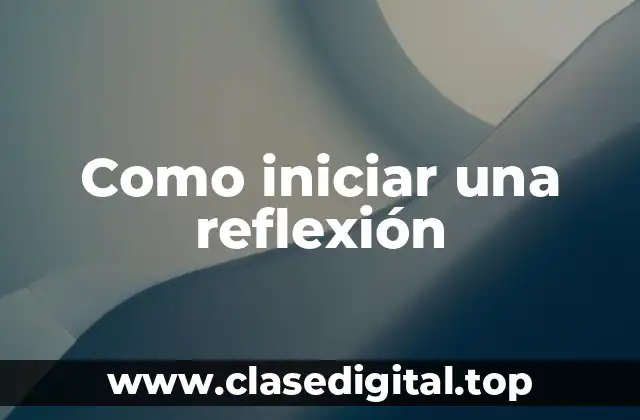 Como iniciar una reflexión