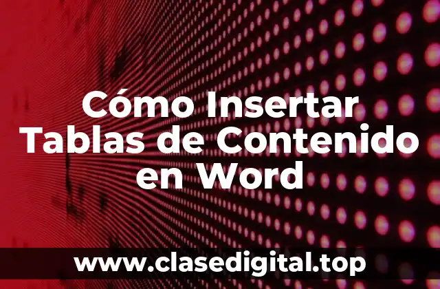 Cómo Insertar Tablas de Contenido en Word