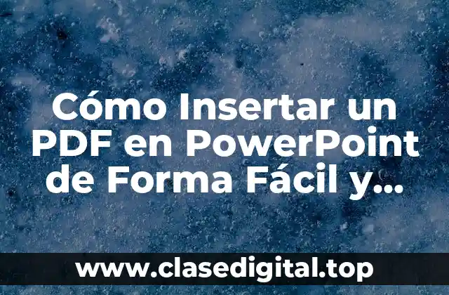 Cómo Insertar un PDF en PowerPoint de Forma Fácil y Rápida