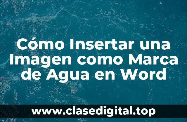 Cómo Insertar una Imagen como Marca de Agua en Word
