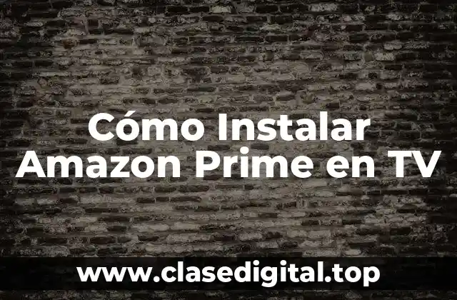 Cómo Instalar Amazon Prime en TV