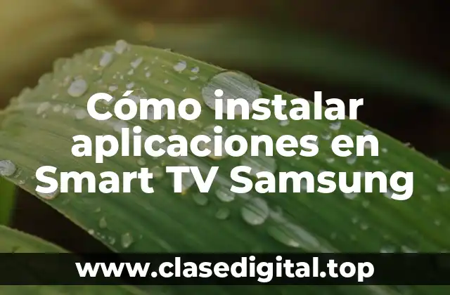 Cómo instalar aplicaciones en Smart TV Samsung