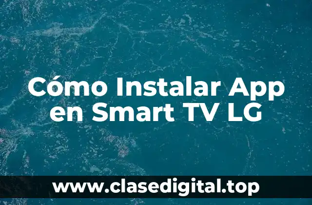 Cómo Instalar App en Smart TV LG