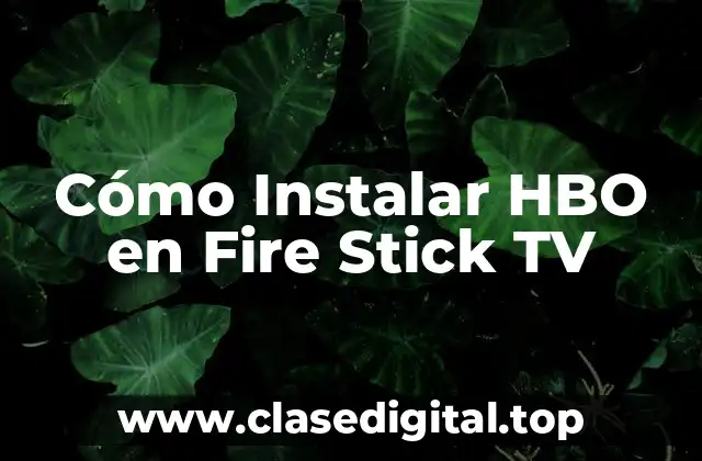 Cómo Instalar HBO en Fire Stick TV