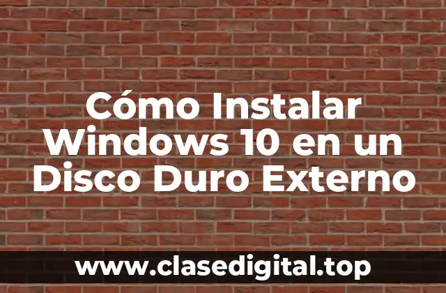 Cómo Instalar Windows 10 en un Disco Duro Externo