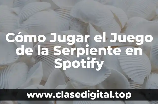 ¿Qué es el Juego de la Serpiente en Spotify?
