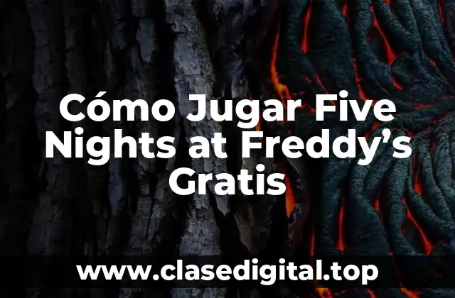 Cómo Jugar Five Nights at Freddy’s Gratis