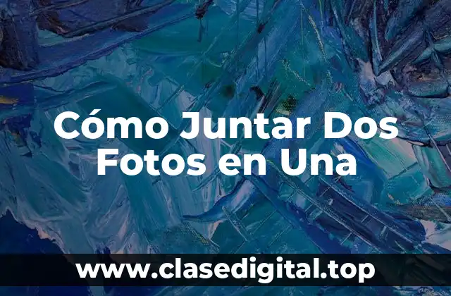 ¿Por qué Juntar Dos Fotos en Una es tan Popular?