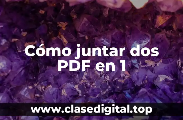 Cómo juntar dos PDF en 1