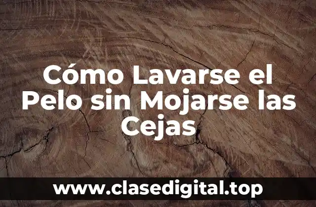 Cómo Lavarse el Pelo sin Mojarse las Cejas