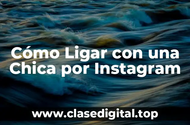 Cómo Ligar con una Chica por Instagram