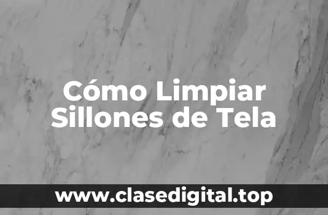 Cómo Limpiar Sillones de Tela