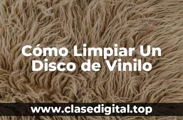 Cómo Limpiar Un Disco de Vinilo