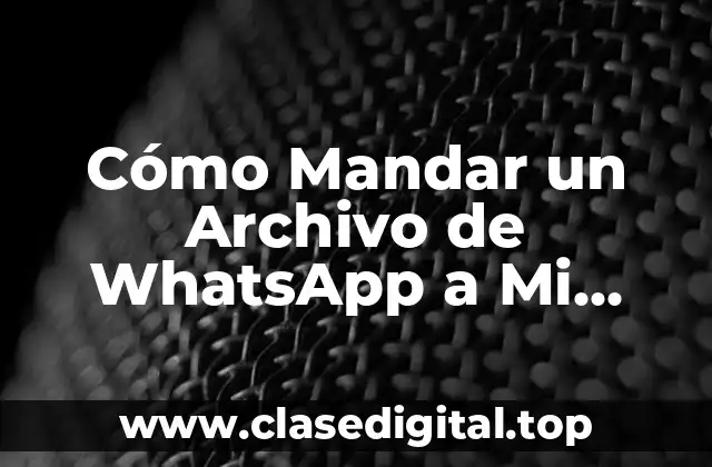 Cómo Mandar un Archivo de WhatsApp a Mi Correo