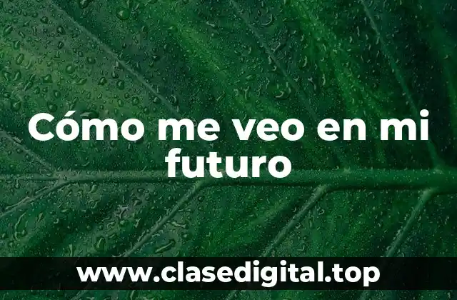 Cómo me veo en mi futuro