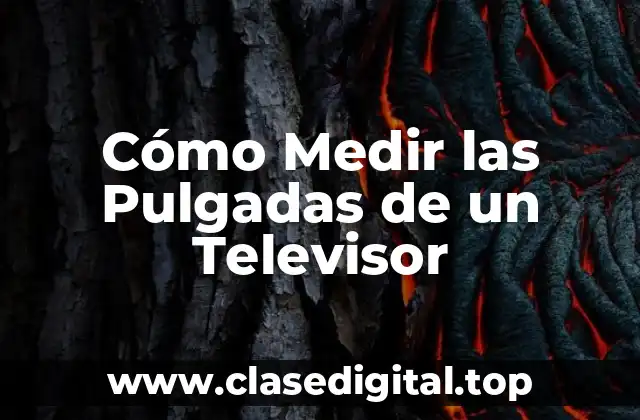 Cómo Medir las Pulgadas de un Televisor