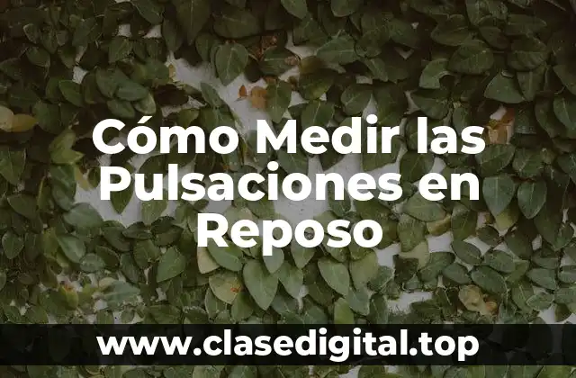 Cómo Medir las Pulsaciones en Reposo