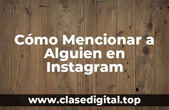 Cómo Mencionar a Alguien en Instagram