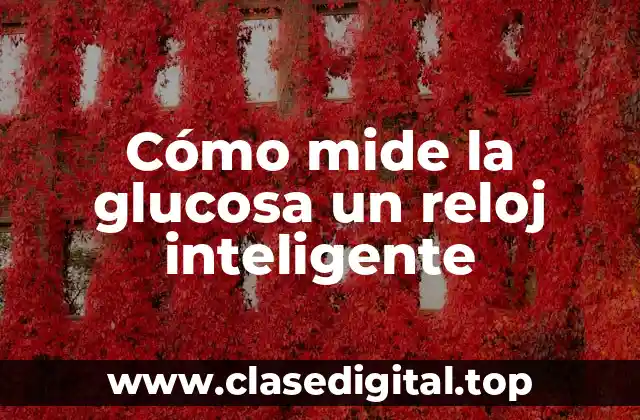 Cómo mide la glucosa un reloj inteligente