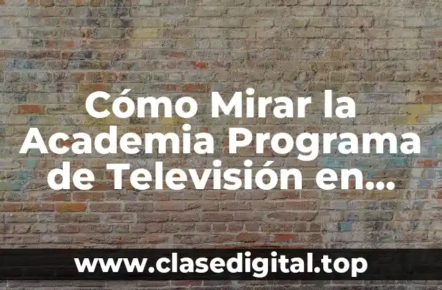 ¿Por qué Mirar la Academia Programa de Televisión en Línea es Tan Popular?