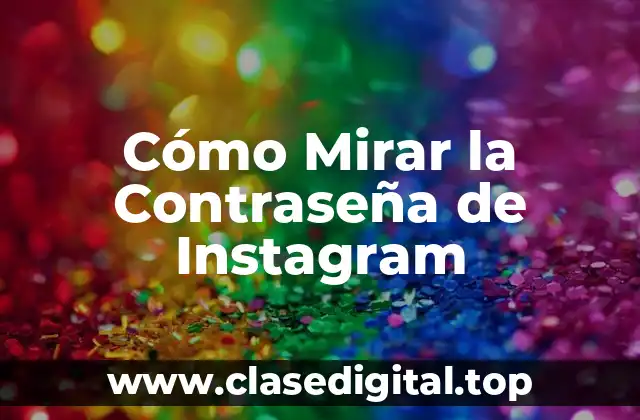 Cómo Mirar la Contraseña de Instagram