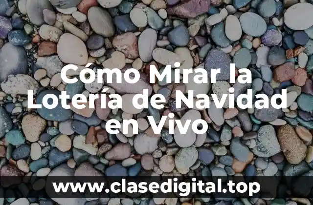 Cómo Mirar la Lotería de Navidad en Vivo