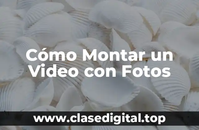 Cómo Montar un Video con Fotos